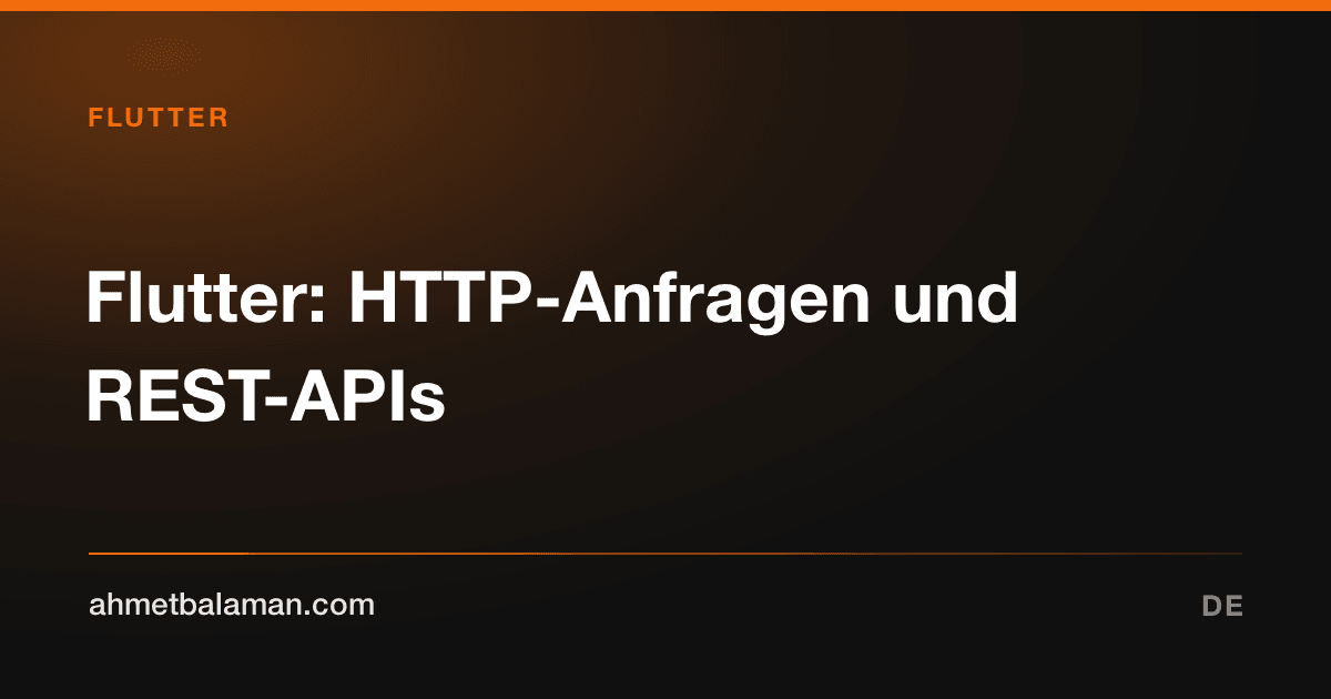 Flutter: HTTP-Anfragen und REST-APIs