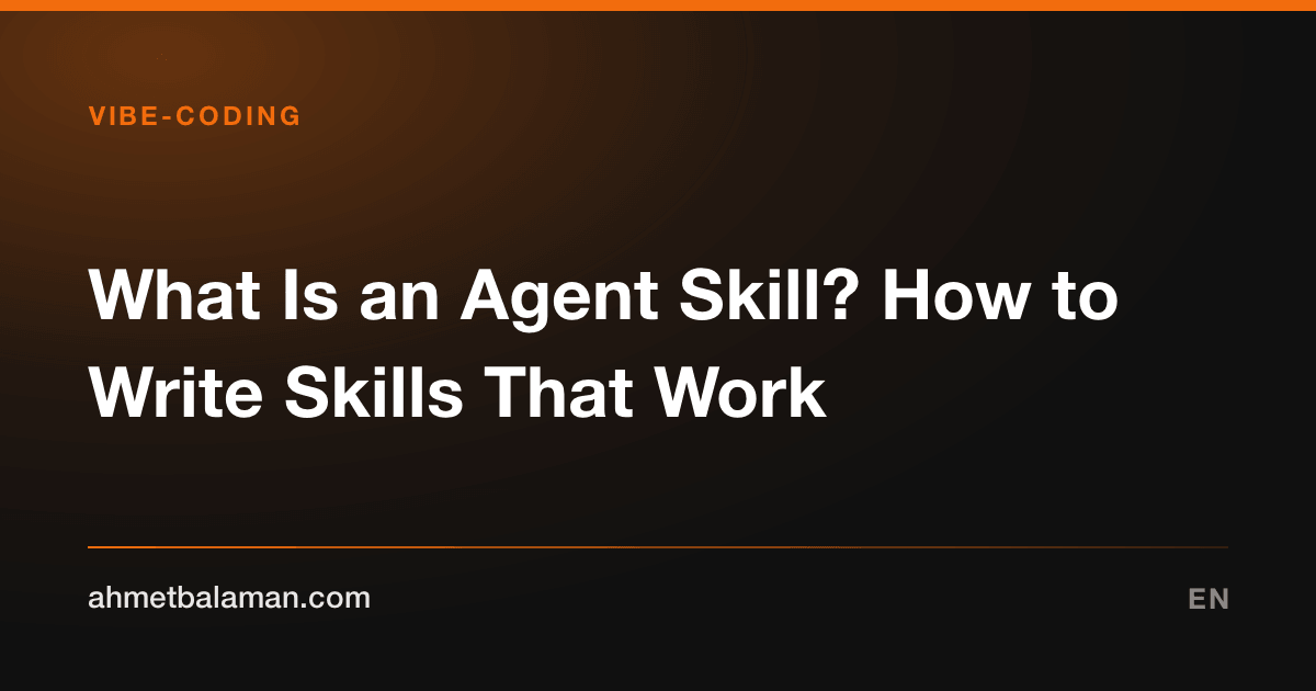 What Is an Agent Skill? How to Write Skills That Work